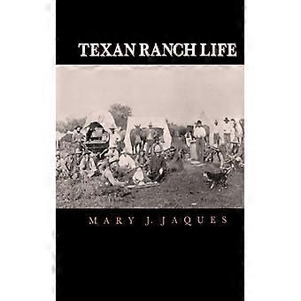 Texan Ranch Life With Three Months Through Mexico In A Prairie Schooner - Mary J. Jaques - Paperback - English Book - History