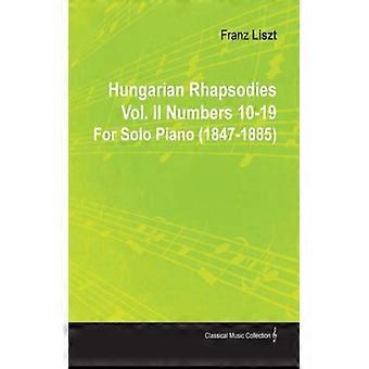 Hungarian Rhapsodies Vol. Ii Numbers 10-19 By Franz Liszt For Solo Piano 1847-18
