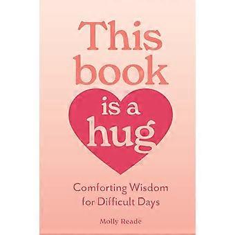 This Book Is a Hug Comforting Wisdom for Difficult Days