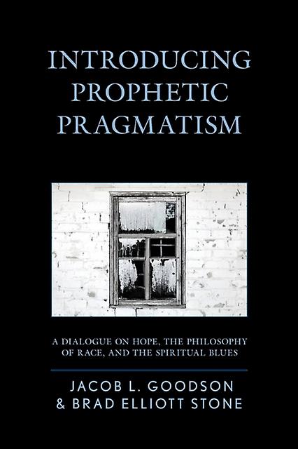 Einführung in den prophetischen Pragmatismus von Jacob L. Goodson Taschenbuch