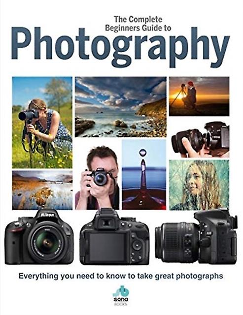 The Complete Beginners Guide To Photography Hardback Book