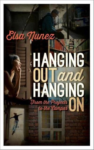 Hanging Out And Hanging On by Elsa Nunez Paperback