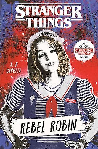 Stranger Things Rebel Robin - A. R. Capetta