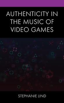 Authenticity In The Music Of Video Games by Stephanie Lind Paperback Book