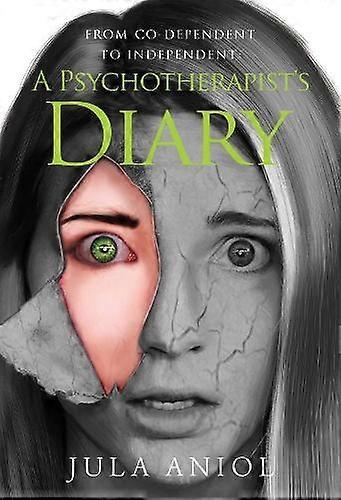 From Codependent To Independent A Psychotherapists Diary by Jula Aniol Paperback Book