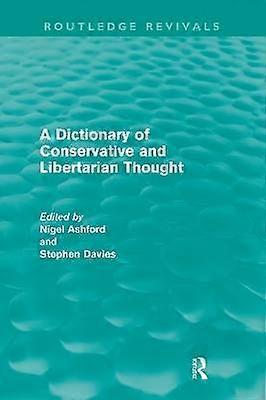 A Dictionary of Conservative and Libertarian Thought (Routledge Revivals)