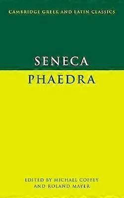 Seneca Phaedra Cambridge Greek and Latin Classics
