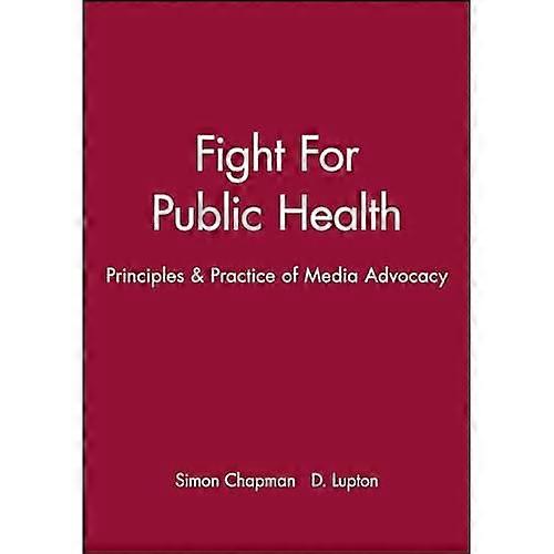 The Fight for Public Health : Principles Practices of Media Advocacy