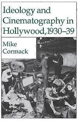 Ideology and Cinematography in Hollywood 1930-1939