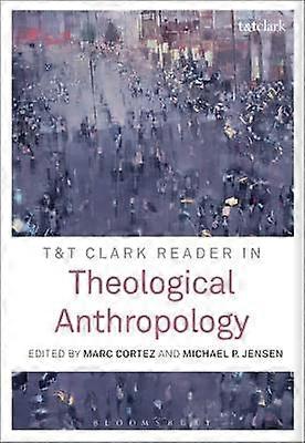T&T Clark Reader in Theological Anthropology