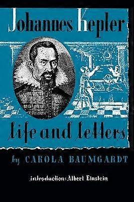 Johannes Kepler Life and Letters