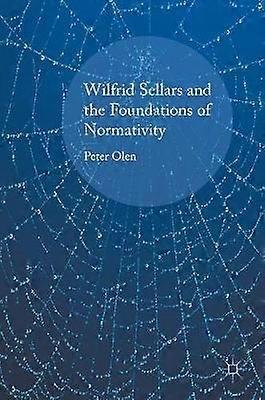 Wilfrid Sellars and the Foundations of Normativity