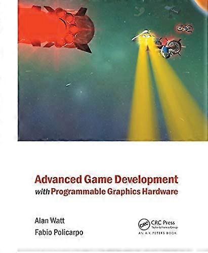 Advanced Game Development with Programmable Graphics Hardware