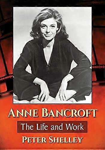 Anne Bancroft The Life and Work