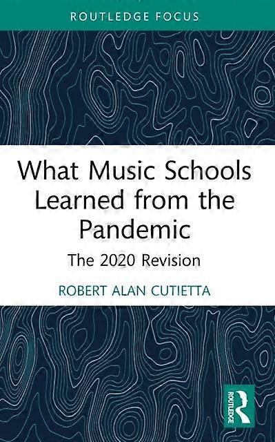What Music Schools Learned From The Pandemic by Robert Cutietta Hardback Book