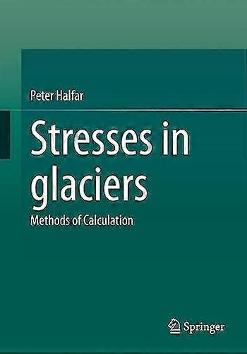 Stresses In Glaciers by Peter Halfar Paperback Book