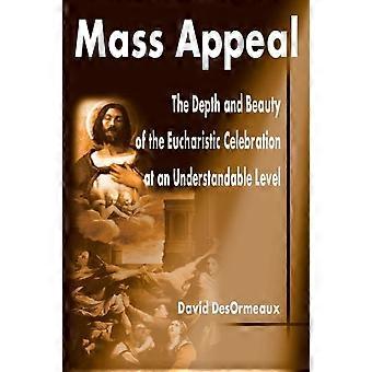Mass Appeal The Depth And Beauty Of The Eucharistic Celebration At An Understand - David DesOrmeaux - Paperback - en Book