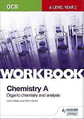 OCR A-Level Year 2 Chemistry A Workbook: Organic chemistry and analysis