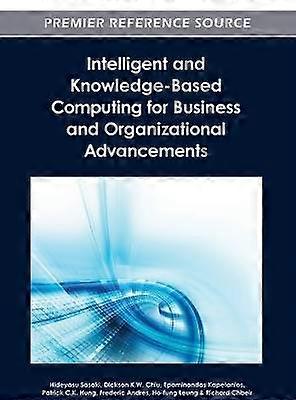 Intelligent and Knowledge-Based Computing for Business and Organizational Advancements