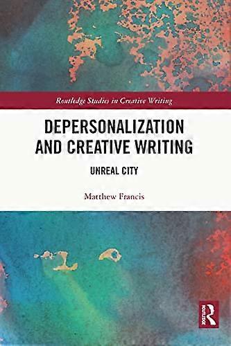 Depersonalization and Creative Writing: Unreal City