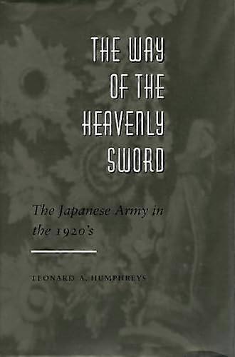 The Way of the Heavenly Sword: The Japanese Army in the 1920s