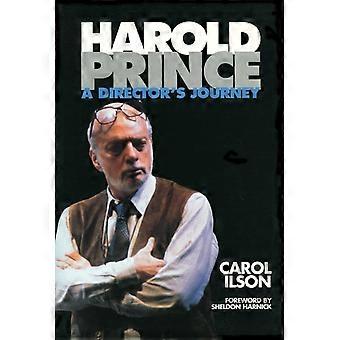 Harold Prince A Director's Journey - Carol Ilson