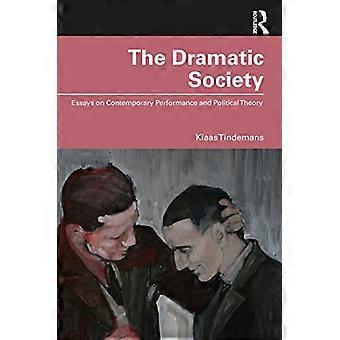 The Dramatic Society: essays over hedendaagse prestaties en politieke theorie