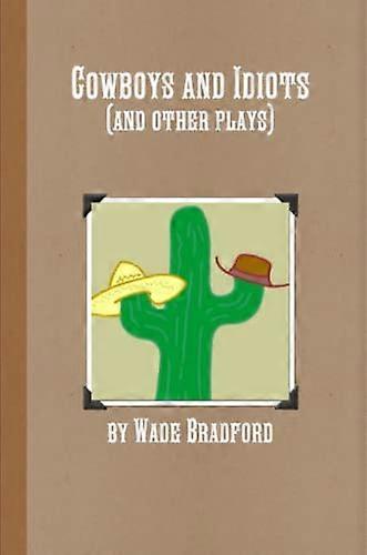 Vaqueros e idiotas (y otras obras de teatro)