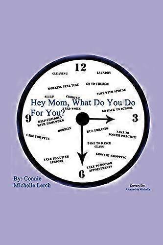 Hey Mom, What Do You Do for You?