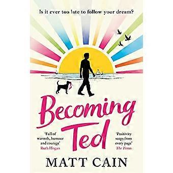 Becoming Ted: De vrolijke en opbeurende roman van de auteur van Het geheime leven van Albert Entwistle