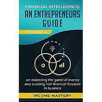 Inteligencia financiera: Una guía para emprendedores sobre cómo dominar el juego del dinero y construir una verdadera libertad financiera en los negocios Volumen 2: Estadísticas financieras