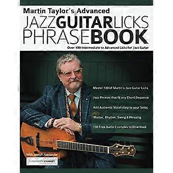 Martin Taylor's Advanced - Jazz Guitar Licks Phrase - Kirja: Yli 130 keskitasoa - edistyneisiin nuolemiseen - Jazz Guitar