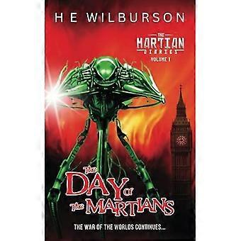 The Day Of The Martians (The Martian Diaries: An Alternate History Adventure, Continuing The War Of The Worlds)
