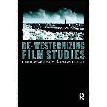 De-westernizing Film Studies - Taylor & Francis Ltd