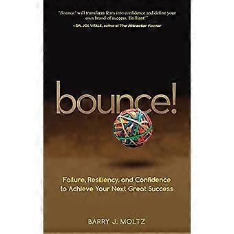 Bounce Failure Resiliency and Confidence to Achieve Your Next Great Success