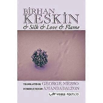 Silk & Love & Flame - Birhan Keskin