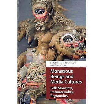 Monströse Wesen und Medienkulturen: Volksmonster, Im-/Materialität, Regionalität