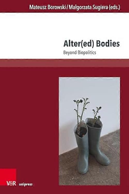 Alter (Ed) Bodies : Beyond Biopolitics
