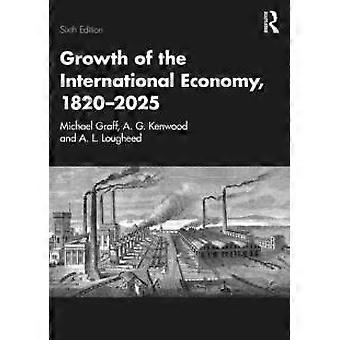 Growth Of The International Economy 1820-2025 - Michael Graff