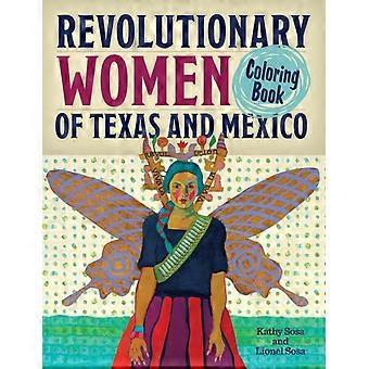 Revolutionary Women Of Texas And Mexico Coloring Book A Coloring Book For Kids A - Kathy Sosa - Paperback - en Book