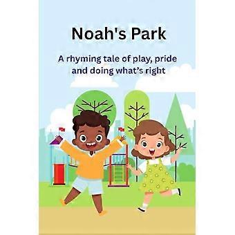 Noahs Park – Eine gereimte Geschichte über Spiel, Stolz und das Richtige tun