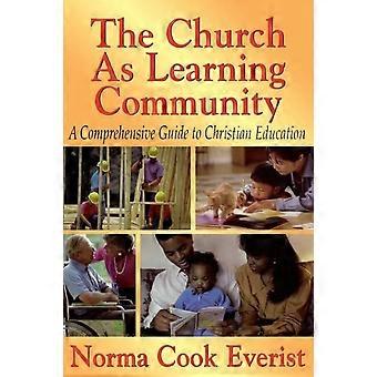 The Church As A Learning Community A Comprehensive Guide To Christian Education - Norma Cook Everist - Paperback - en Book