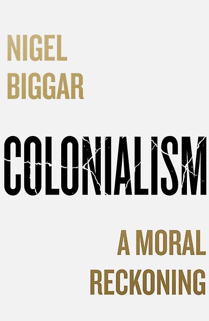 Colonialism by Nigel Biggar Paperback Book