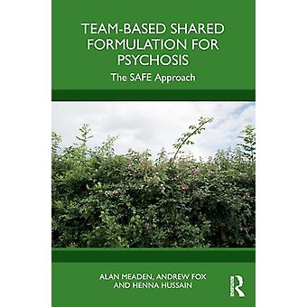 Team-based Shared Formulation For Psychosis The Safe Approach - Alan Meaden