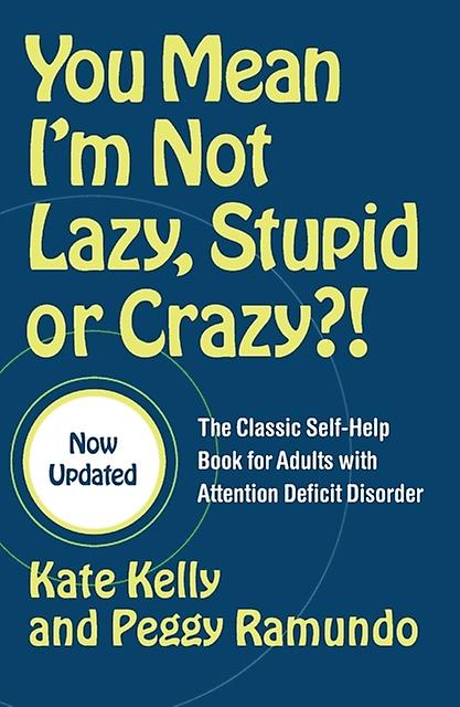 You Mean Im Not Lazy Stupid Or Crazy by Kate Kelly Paperback Book