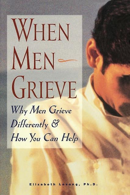 When Men Grieve by Elizabeth Levang Paperback