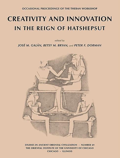 Creativity And Innovation In The Reign Of Hatshepsut by Institute for the Study of Ancient Cultures Paperback