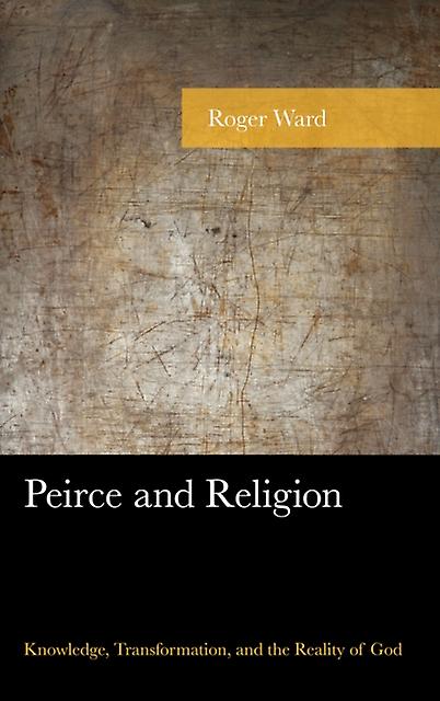Peirce And Religion by Roger Ward Paperback Book