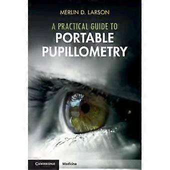 Guia Prático para Pupilometria Portátil - Merlin D. Larson