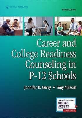 Career and College Readiness Counseling in P-12 Schools Third Edition
